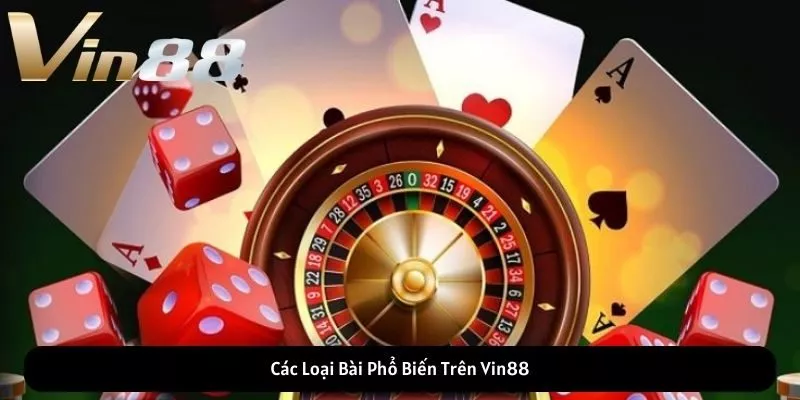 Các Loại Bài Phổ Biến Trên Vin88 Các Loại Bài Phổ Biến Trên Vin88