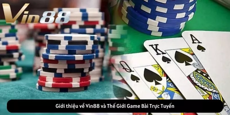 Giới thiệu về Vin88 và Thế Giới Game Bài Trực Tuyến Giới thiệu về Vin88 và Thế Giới Game Bài Trực Tuyến